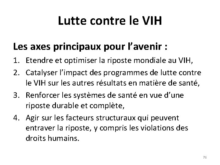 Lutte contre le VIH Les axes principaux pour l’avenir : 1. Etendre et optimiser