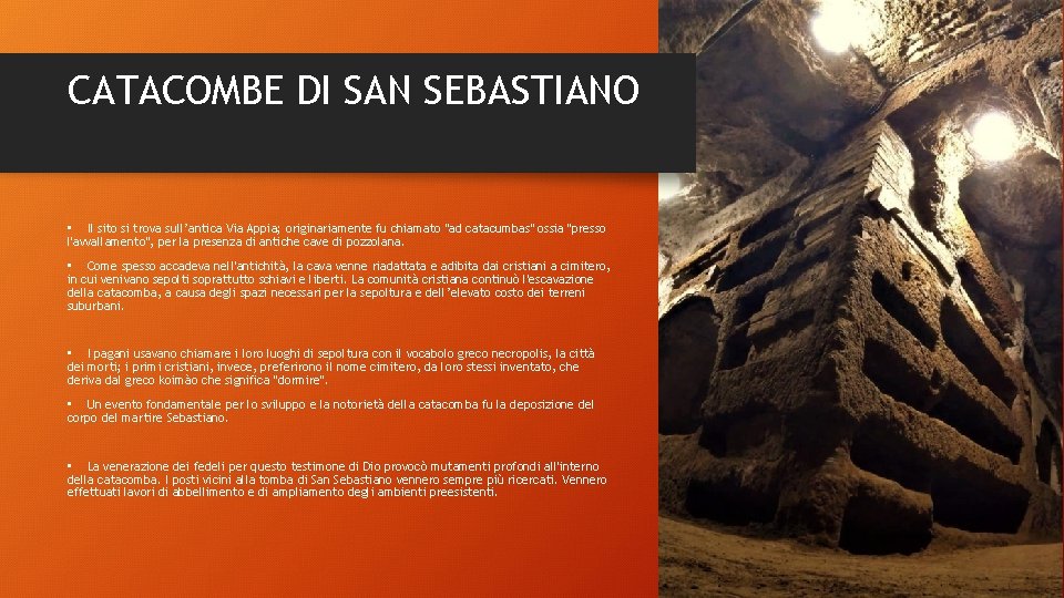 CATACOMBE DI SAN SEBASTIANO • Il sito si trova sull’antica Via Appia; originariamente fu CATACOMBE DI SAN SEBASTIANO • Il sito si trova sull’antica Via Appia; originariamente fu
