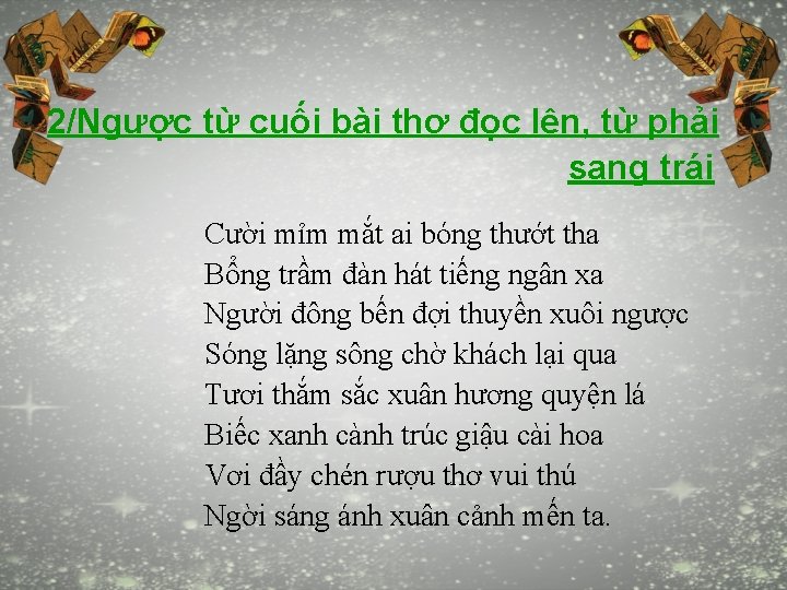 2/Ngược từ cuối bài thơ đọc lên, từ phải sang trái Cười mỉm mắt