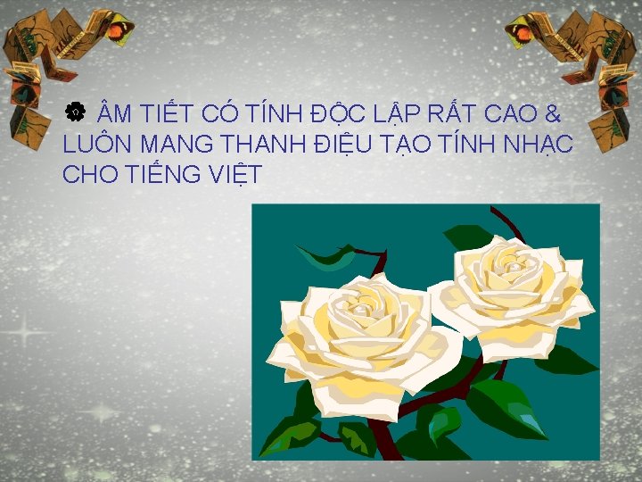  M TIẾT CÓ TÍNH ĐỘC LẬP RẤT CAO & LUÔN MANG THANH ĐIỆU