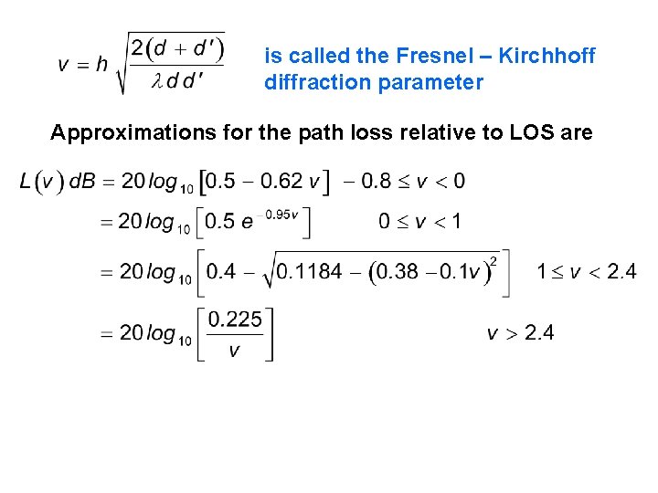 is called the Fresnel – Kirchhoff diffraction parameter Approximations for the path loss relative is called the Fresnel – Kirchhoff diffraction parameter Approximations for the path loss relative