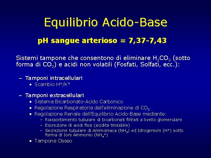 Equilibrio Acido-Base p. H sangue arterioso = 7, 37 -7, 43 Sistemi tampone che Equilibrio Acido-Base p. H sangue arterioso = 7, 37 -7, 43 Sistemi tampone che
