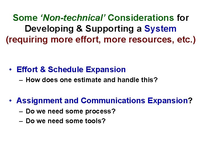 Some ‘Non-technical’ Considerations for Developing & Supporting a System (requiring more effort, more resources,