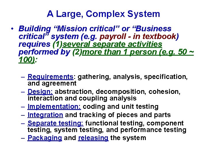 A Large, Complex System • Building “Mission critical” or “Business critical” system (e. g.