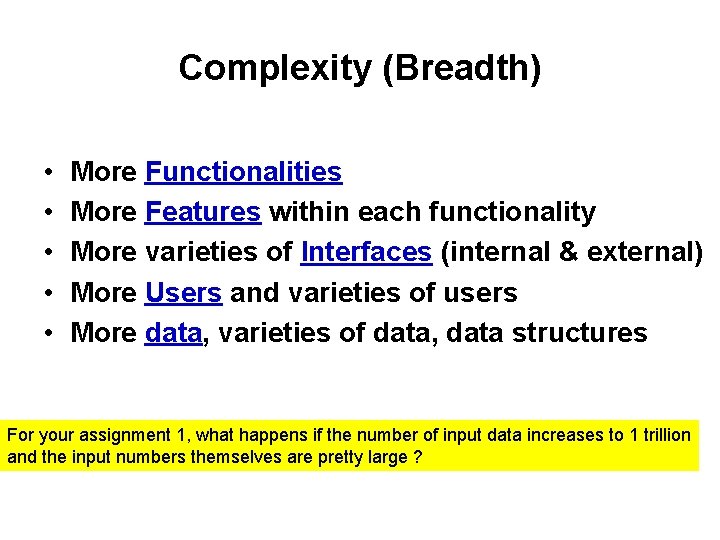 Complexity (Breadth) • • • More Functionalities More Features within each functionality More varieties