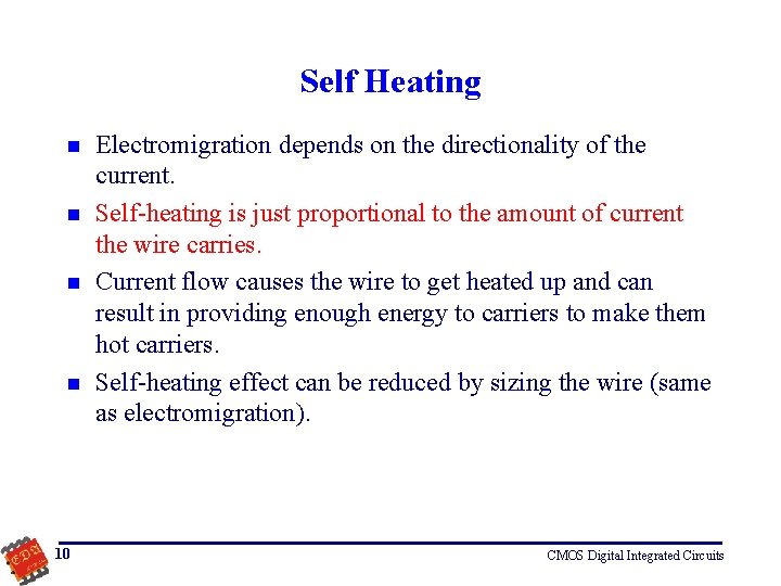 Self Heating n n 10 Electromigration depends on the directionality of the current. Self