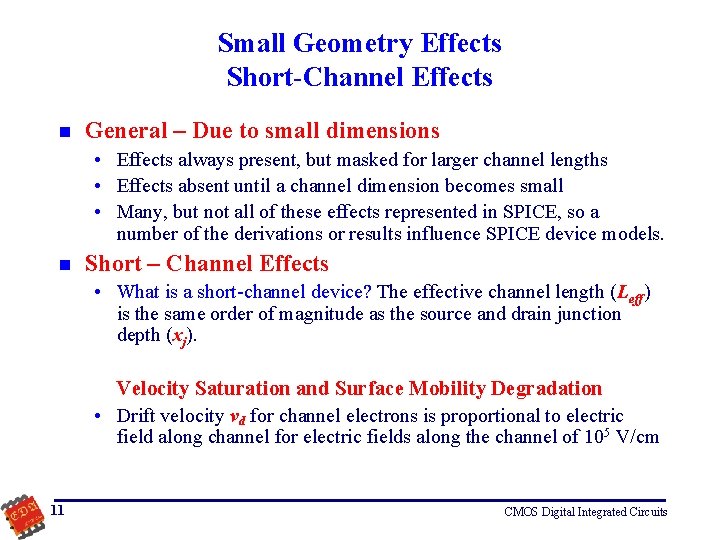 Small Geometry Effects Short-Channel Effects n General – Due to small dimensions • Effects