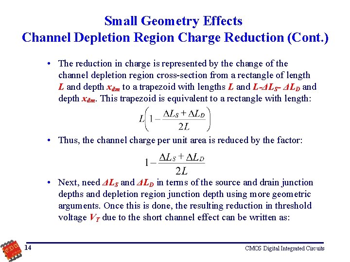 Small Geometry Effects Channel Depletion Region Charge Reduction (Cont. ) • The reduction in