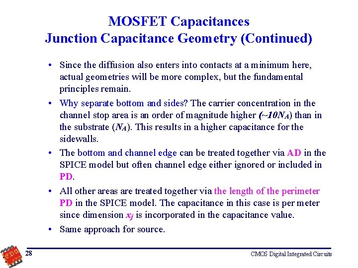 MOSFET Capacitances Junction Capacitance Geometry (Continued) • Since the diffusion also enters into contacts