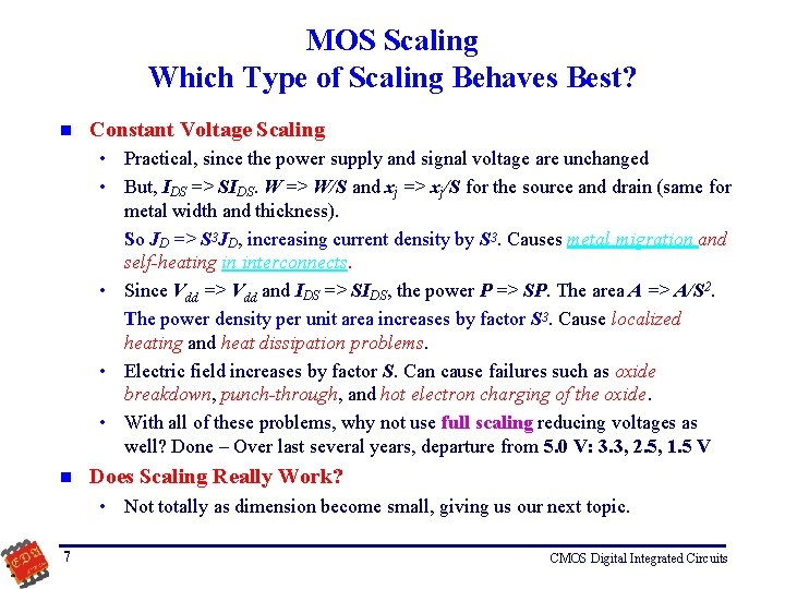 MOS Scaling Which Type of Scaling Behaves Best? n Constant Voltage Scaling • Practical,