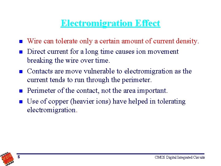 Electromigration Effect n n n 8 Wire can tolerate only a certain amount of