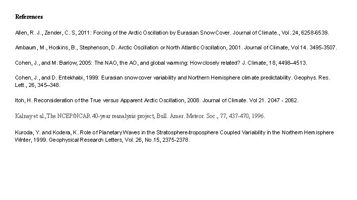 References Allen, R. J. , Zender, C. S, 2011: Forcing of the Arctic Oscillation