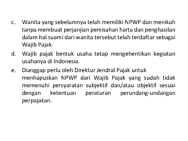 c. Wanita yang sebelumnya telah memiliki NPWP dan menikah tanpa membuat perjanjian pemisahan harta