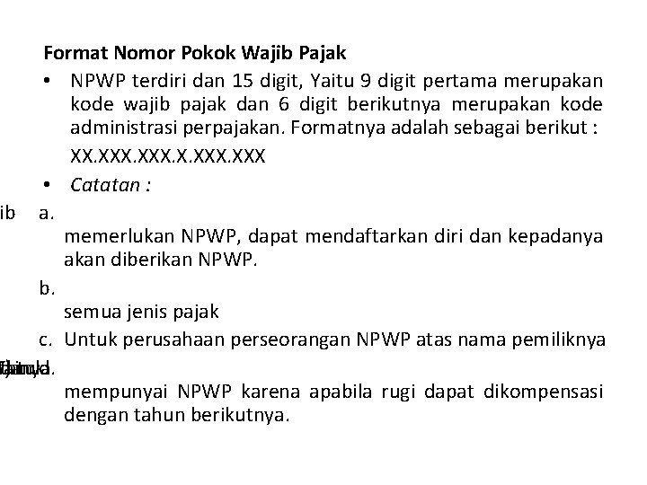 Format Nomor Pokok Wajib Pajak • NPWP terdiri dan 15 digit, Yaitu 9 digit