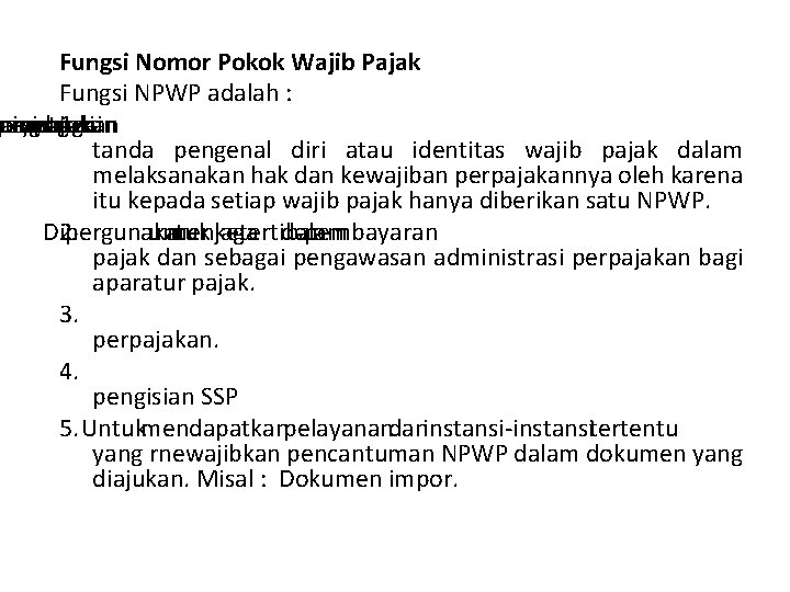 Fungsi Nomor Pokok Wajib Pajak Fungsi NPWP adalah : Sarana ministrasi pergunakan perpajakan yang