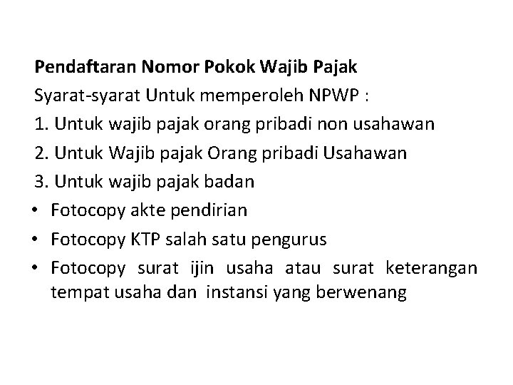 Pendaftaran Nomor Pokok Wajib Pajak Syarat-syarat Untuk memperoleh NPWP : 1. Untuk wajib pajak