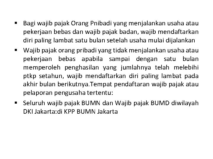 § Bagi wajib pajak Orang Pnibadi yang menjalankan usaha atau pekerjaan bebas dan wajib