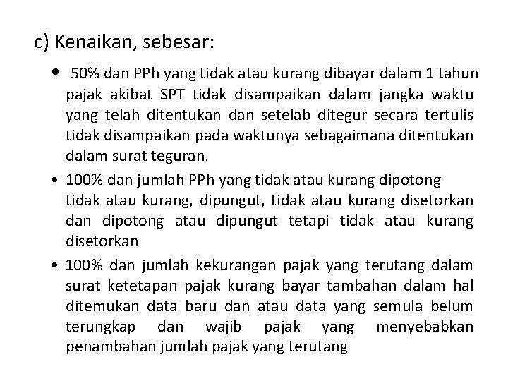 c) Kenaikan, sebesar: • 50% dan PPh yang tidak atau kurang dibayar dalam 1