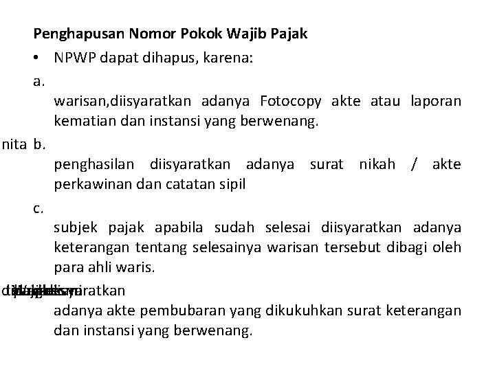 Penghapusan Nomor Pokok Wajib Pajak • NPWP dapat dihapus, karena: a. warisan, diisyaratkan adanya