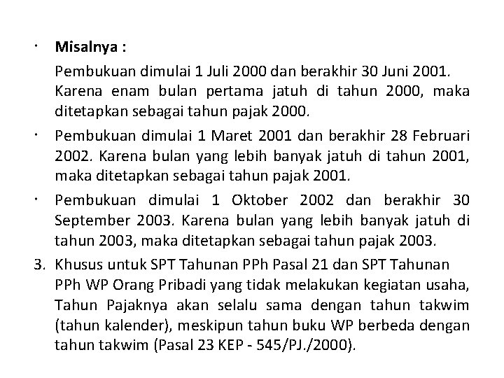  Misalnya : Pembukuan dimulai 1 Juli 2000 dan berakhir 30 Juni 2001. Karena