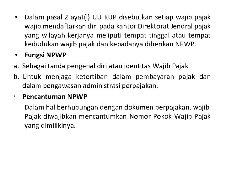  • Dalam pasal 2 ayat(l) UU KUP disebutkan setiap wajib pajak wajib mendaftarkan