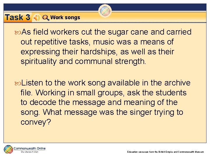 Task 3 Work songs As field workers cut the sugar cane and carried out