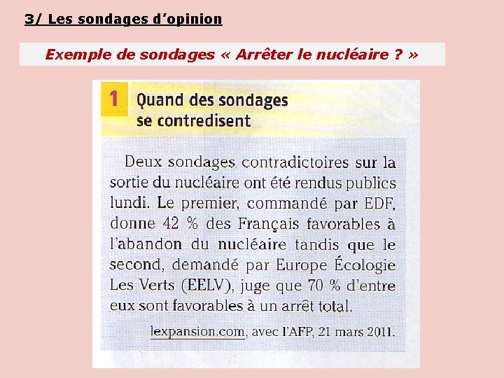 3/ Les sondages d’opinion Exemple de sondages « Arrêter le nucléaire ? » 3/ Les sondages d’opinion Exemple de sondages « Arrêter le nucléaire ? »