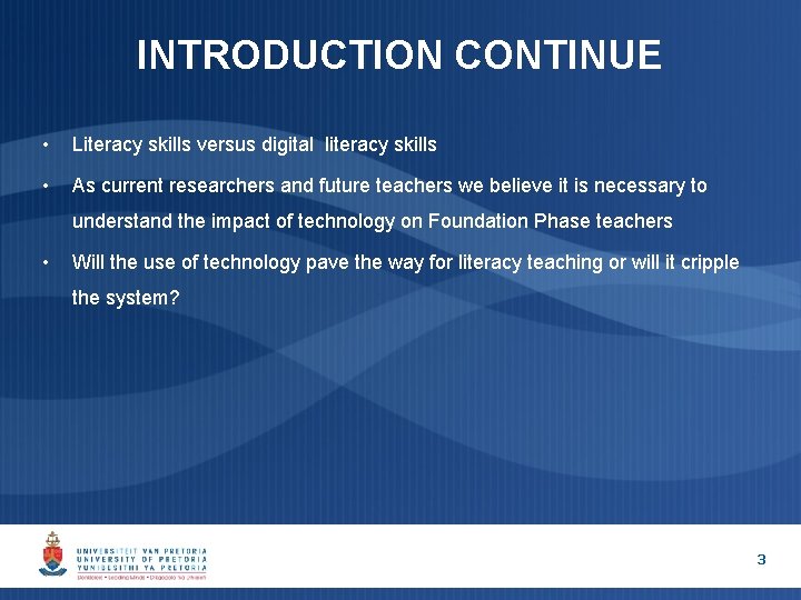 INTRODUCTION CONTINUE • Literacy skills versus digital literacy skills • As current researchers and