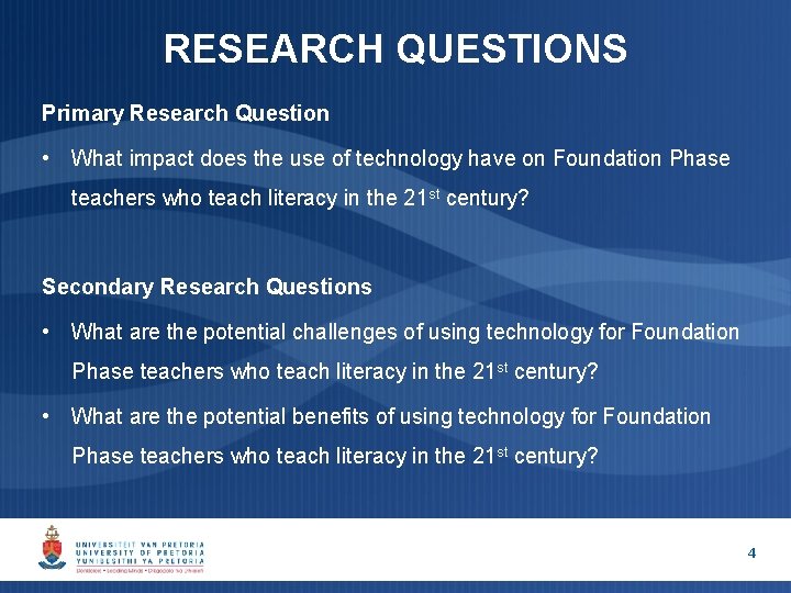 RESEARCH QUESTIONS Primary Research Question • What impact does the use of technology have