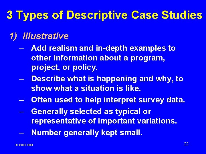 3 Types of Descriptive Case Studies 1) Illustrative – Add realism and in-depth examples 3 Types of Descriptive Case Studies 1) Illustrative – Add realism and in-depth examples
