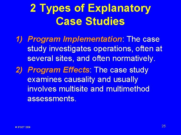 2 Types of Explanatory Case Studies 1) Program Implementation: The case study investigates operations, 2 Types of Explanatory Case Studies 1) Program Implementation: The case study investigates operations,