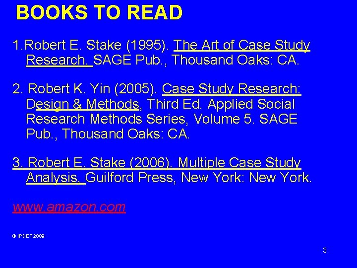 BOOKS TO READ 1. Robert E. Stake (1995). The Art of Case Study Research, BOOKS TO READ 1. Robert E. Stake (1995). The Art of Case Study Research,