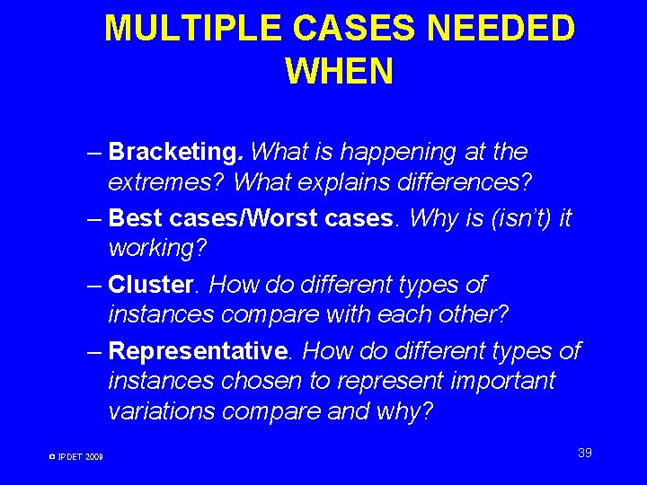 MULTIPLE CASES NEEDED WHEN – Bracketing. What is happening at the extremes? What explains MULTIPLE CASES NEEDED WHEN – Bracketing. What is happening at the extremes? What explains
