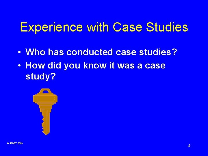 Experience with Case Studies • Who has conducted case studies? • How did you Experience with Case Studies • Who has conducted case studies? • How did you