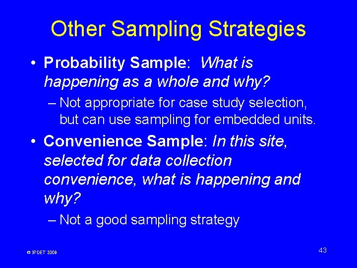 Other Sampling Strategies • Probability Sample: What is happening as a whole and why? Other Sampling Strategies • Probability Sample: What is happening as a whole and why?