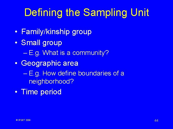 Defining the Sampling Unit • Family/kinship group • Small group – E. g. What Defining the Sampling Unit • Family/kinship group • Small group – E. g. What
