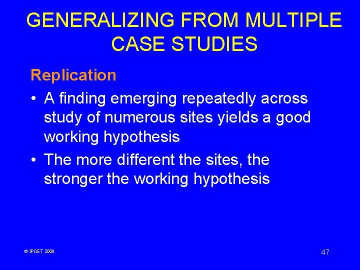 GENERALIZING FROM MULTIPLE CASE STUDIES Replication • A finding emerging repeatedly across study of GENERALIZING FROM MULTIPLE CASE STUDIES Replication • A finding emerging repeatedly across study of