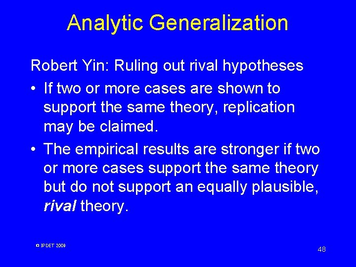 Analytic Generalization Robert Yin: Ruling out rival hypotheses • If two or more cases Analytic Generalization Robert Yin: Ruling out rival hypotheses • If two or more cases