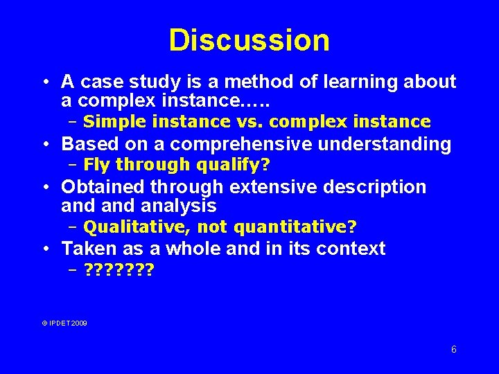 Discussion • A case study is a method of learning about a complex instance…. Discussion • A case study is a method of learning about a complex instance….
