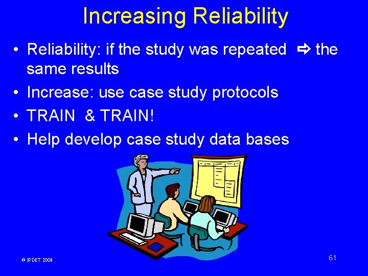 Increasing Reliability • Reliability: if the study was repeated the same results • Increase: Increasing Reliability • Reliability: if the study was repeated the same results • Increase: