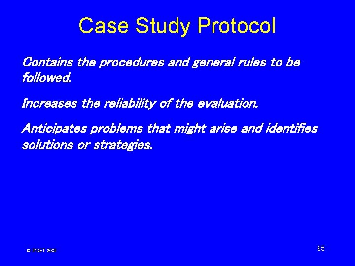 Case Study Protocol Contains the procedures and general rules to be followed. Increases the Case Study Protocol Contains the procedures and general rules to be followed. Increases the