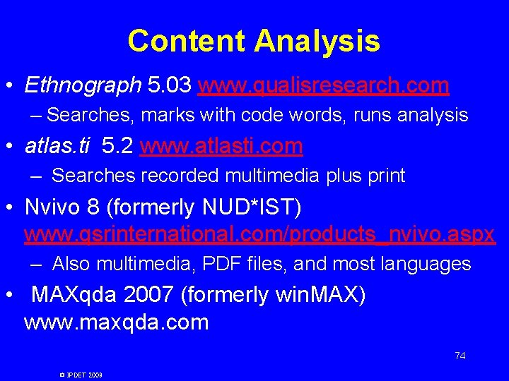 Content Analysis • Ethnograph 5. 03 www. qualisresearch. com – Searches, marks with code Content Analysis • Ethnograph 5. 03 www. qualisresearch. com – Searches, marks with code