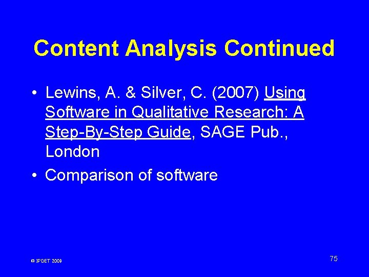 Content Analysis Continued • Lewins, A. & Silver, C. (2007) Using Software in Qualitative Content Analysis Continued • Lewins, A. & Silver, C. (2007) Using Software in Qualitative