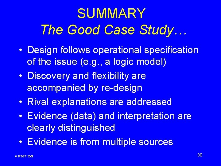 SUMMARY The Good Case Study… • Design follows operational specification of the issue (e. SUMMARY The Good Case Study… • Design follows operational specification of the issue (e.