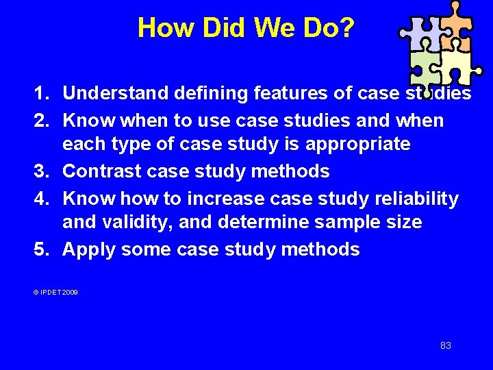 How Did We Do? 1. Understand defining features of case studies 2. Know when How Did We Do? 1. Understand defining features of case studies 2. Know when