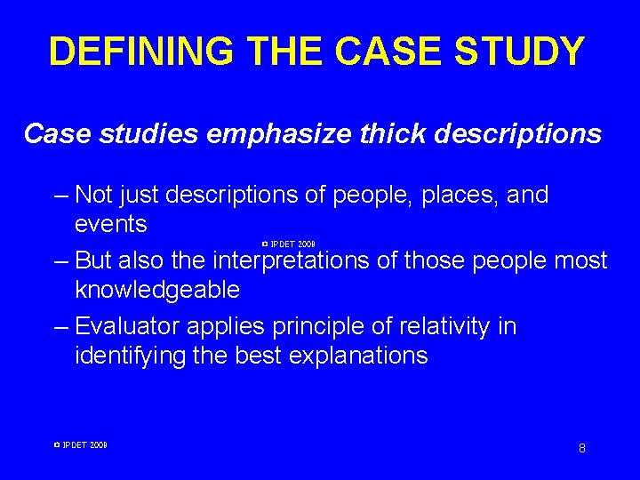 DEFINING THE CASE STUDY Case studies emphasize thick descriptions – Not just descriptions of DEFINING THE CASE STUDY Case studies emphasize thick descriptions – Not just descriptions of