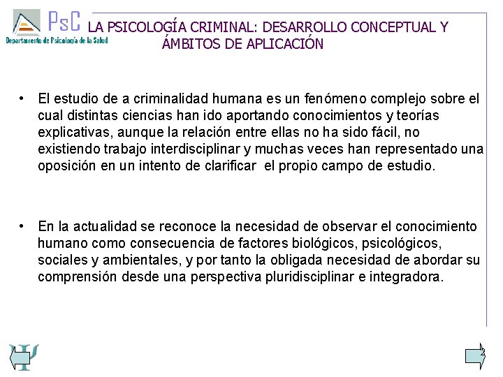 LA PSICOLOGÍA CRIMINAL: DESARROLLO CONCEPTUAL Y ÁMBITOS DE APLICACIÓN • El estudio de a