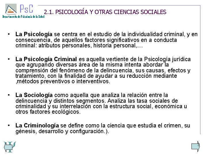 2. 1. PSICOLOGÍA Y OTRAS CIENCIAS SOCIALES • La Psicología se centra en el