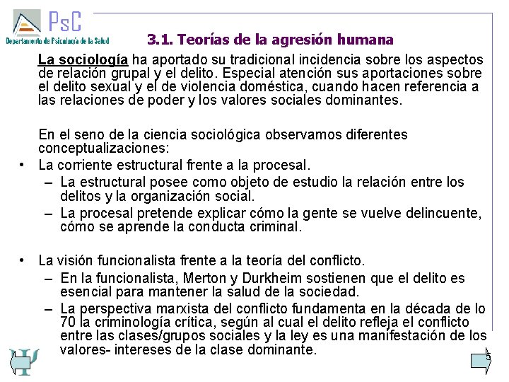 3. 1. Teorías de la agresión humana La sociología ha aportado su tradicional incidencia