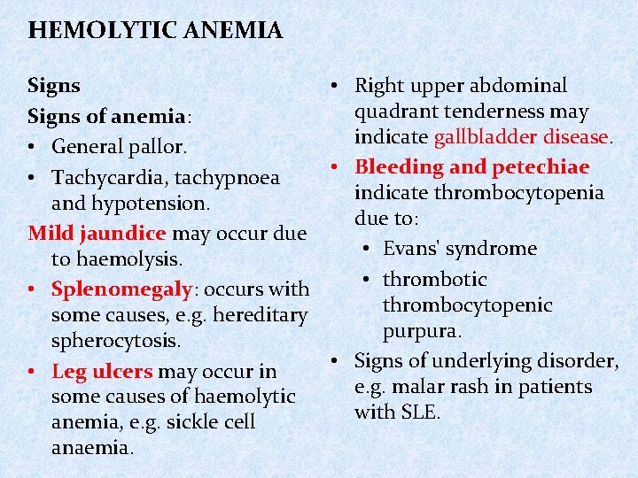 HEMOLYTIC ANEMIA Signs • Right upper abdominal quadrant tenderness may Signs of anemia: indicate